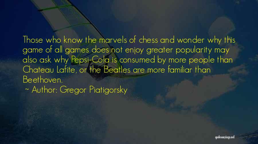 Gregor Piatigorsky Quotes 999680