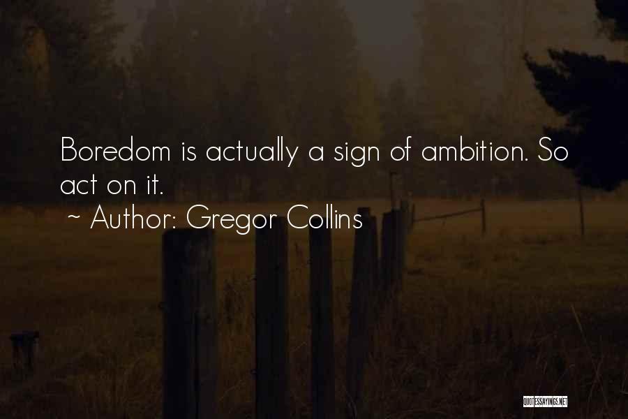 Gregor Quotes By Gregor Collins