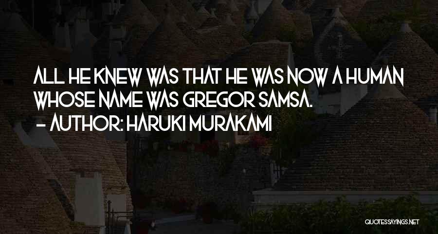 Gregor Samsa Quotes By Haruki Murakami