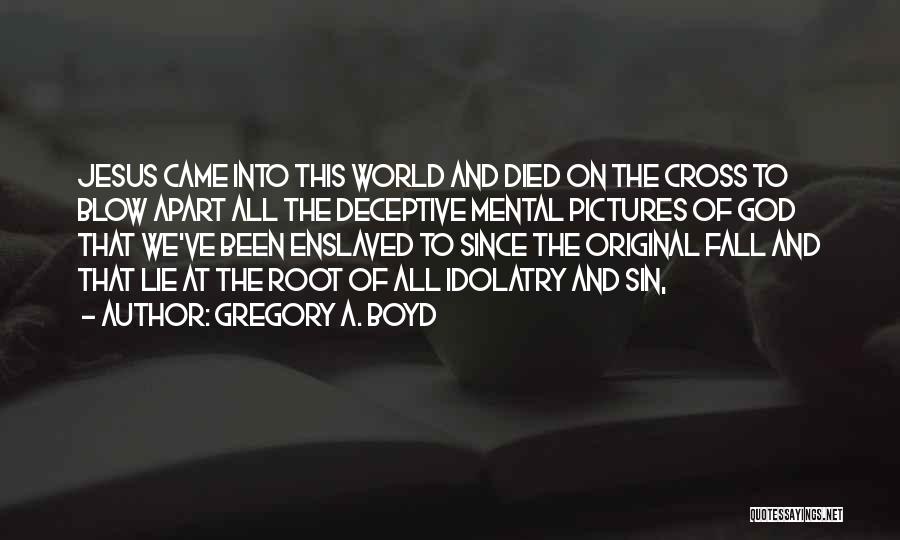 Gregory A. Boyd Quotes 1684567