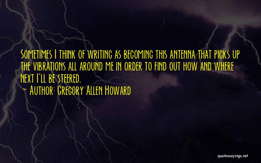 Gregory Allen Howard Quotes 2182362