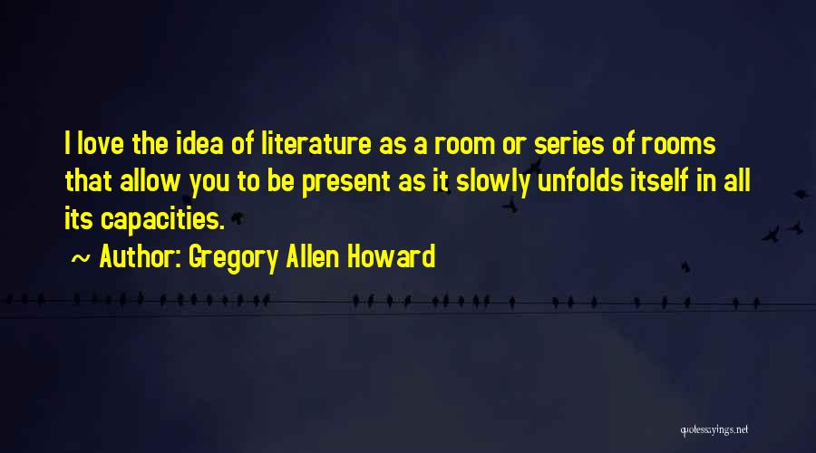 Gregory Allen Howard Quotes 780666