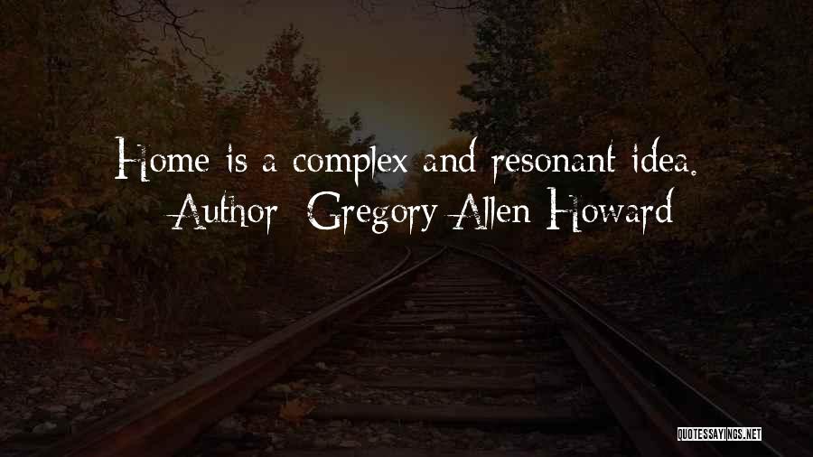 Gregory Allen Howard Quotes 966585