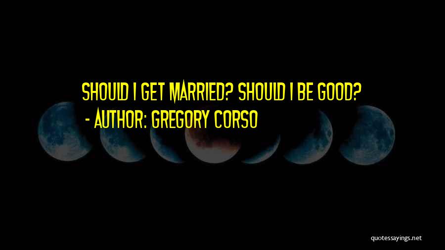 Gregory Corso Quotes 1263222