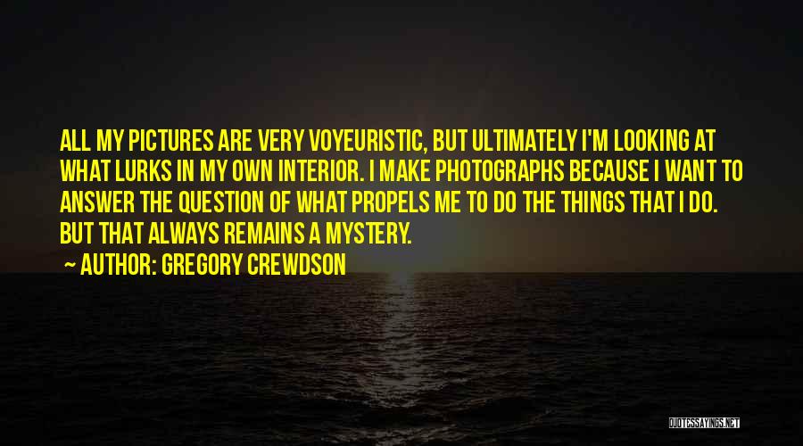 Gregory Crewdson Quotes 1275819