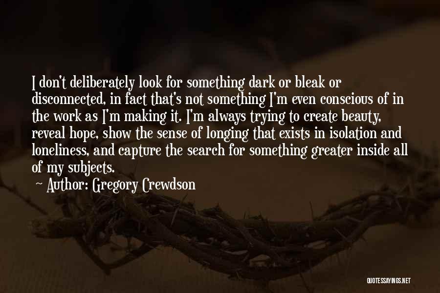 Gregory Crewdson Quotes 438140
