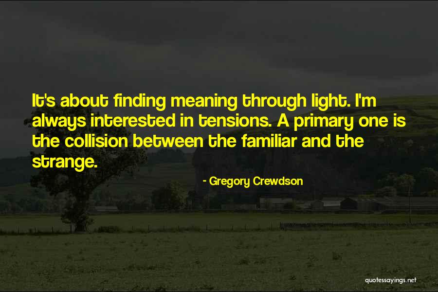 Gregory Crewdson Quotes 524561