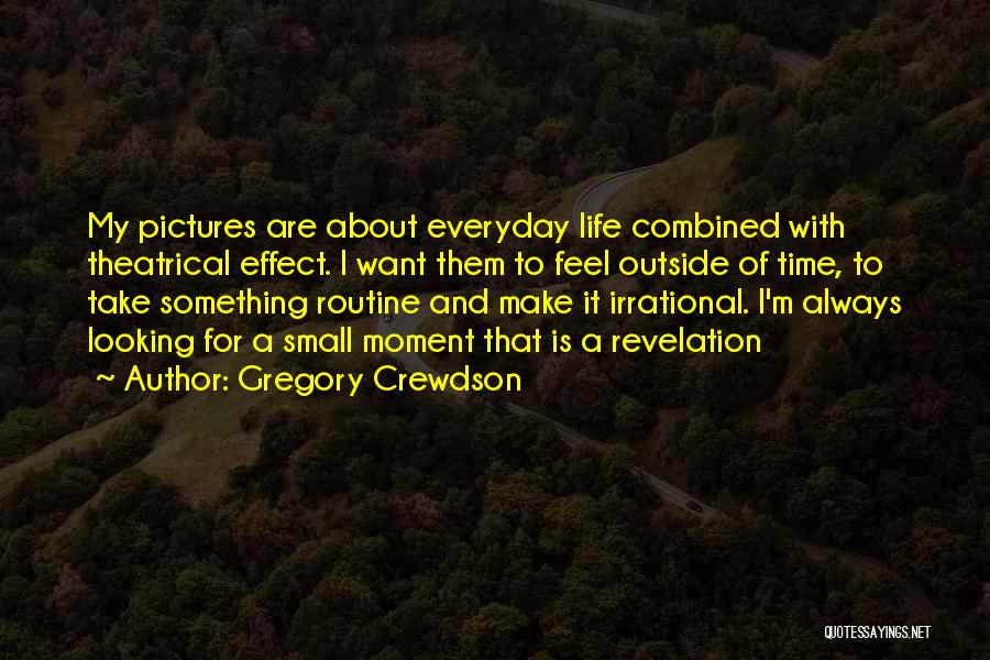 Gregory Crewdson Quotes 946087