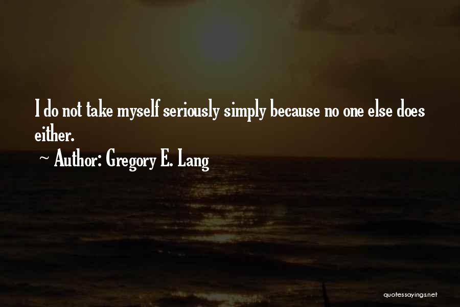 Gregory E. Lang Quotes 1089372