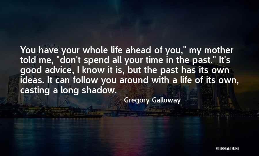 Gregory Galloway Quotes 1078436