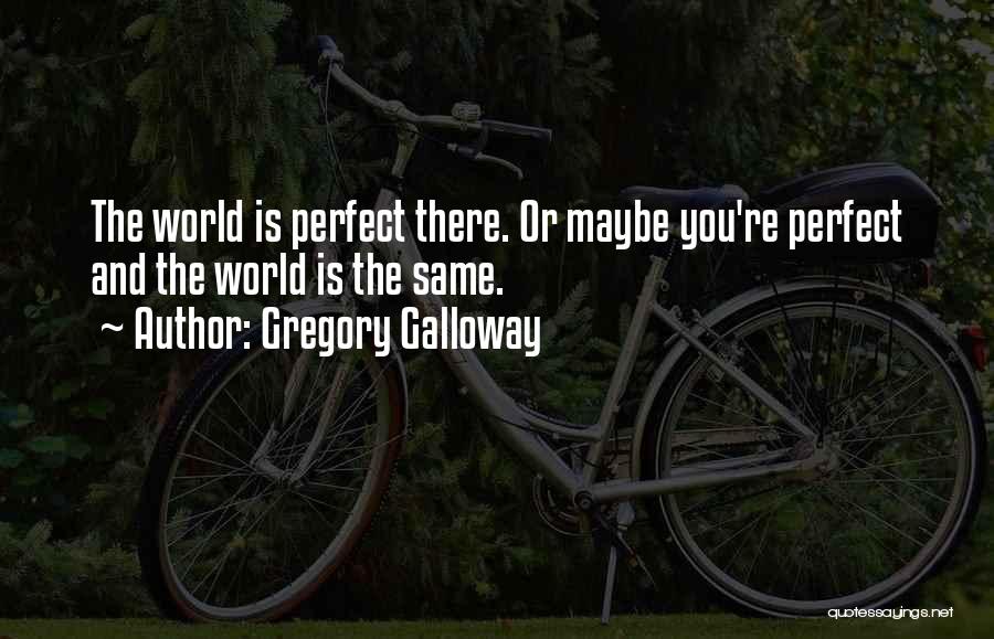 Gregory Galloway Quotes 315096
