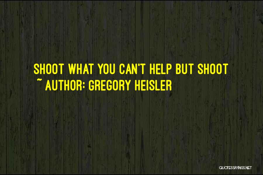Gregory Heisler Quotes 2123233