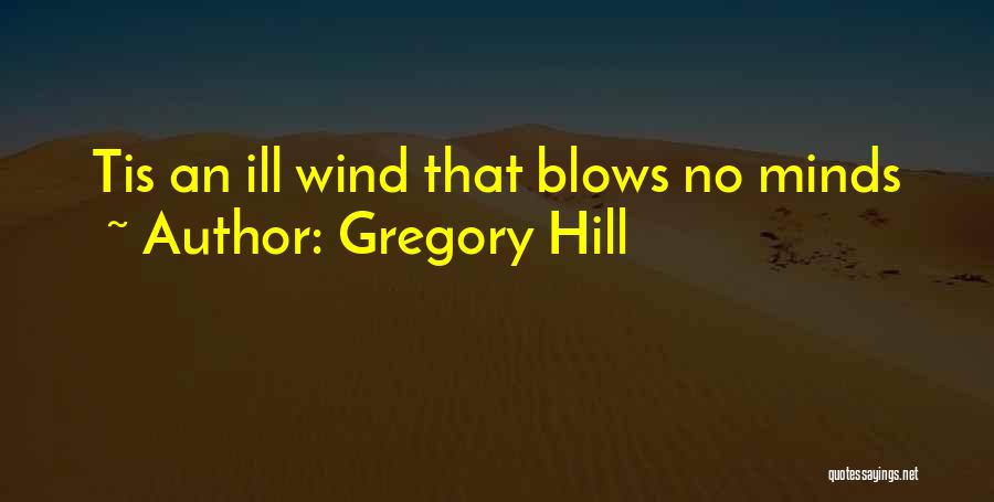 Gregory Hill Quotes 1489508