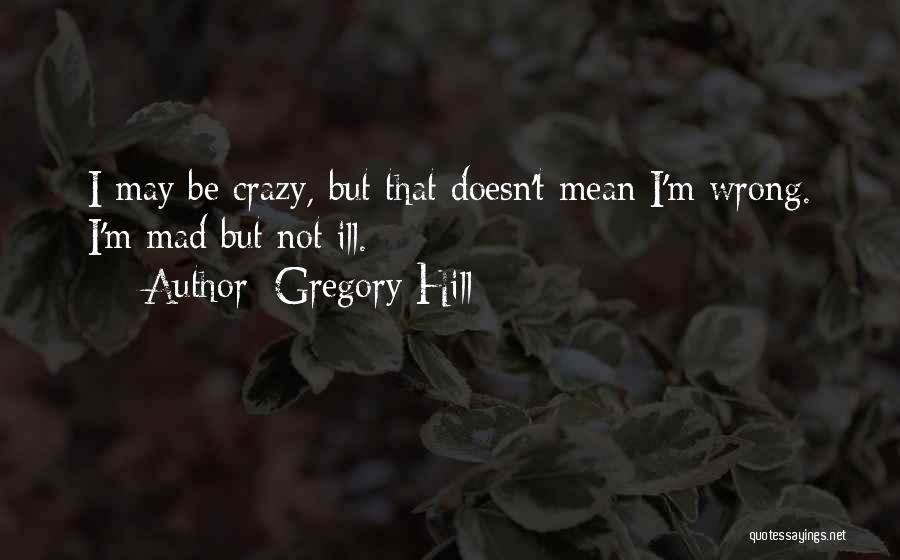 Gregory Hill Quotes 707447