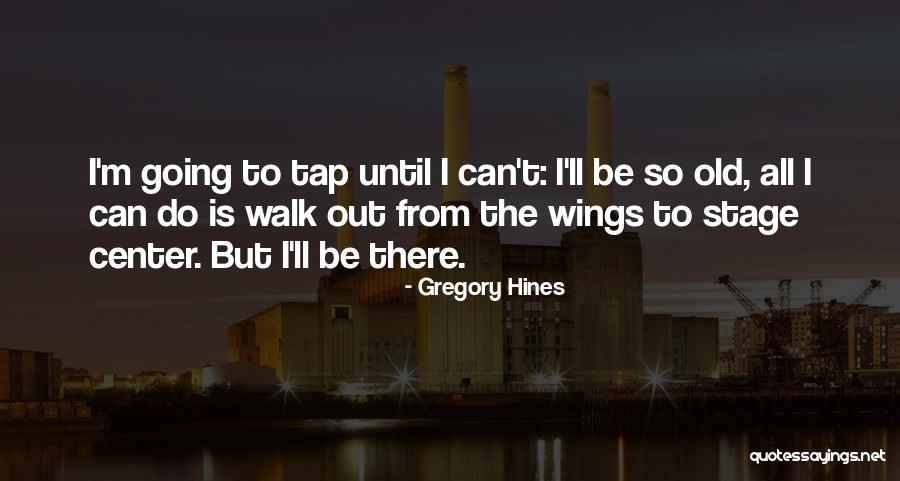 Gregory Hines Quotes 2223572