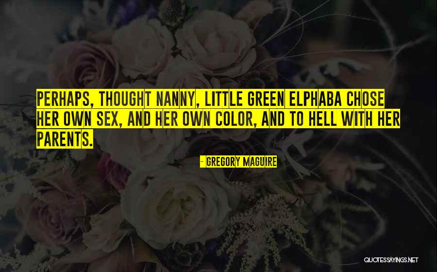 Gregory Maguire Wicked Quotes By Gregory Maguire Gregory Maguire Wicked Quotes By Gregory Maguire