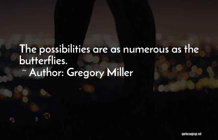 Gregory Miller Quotes 327168