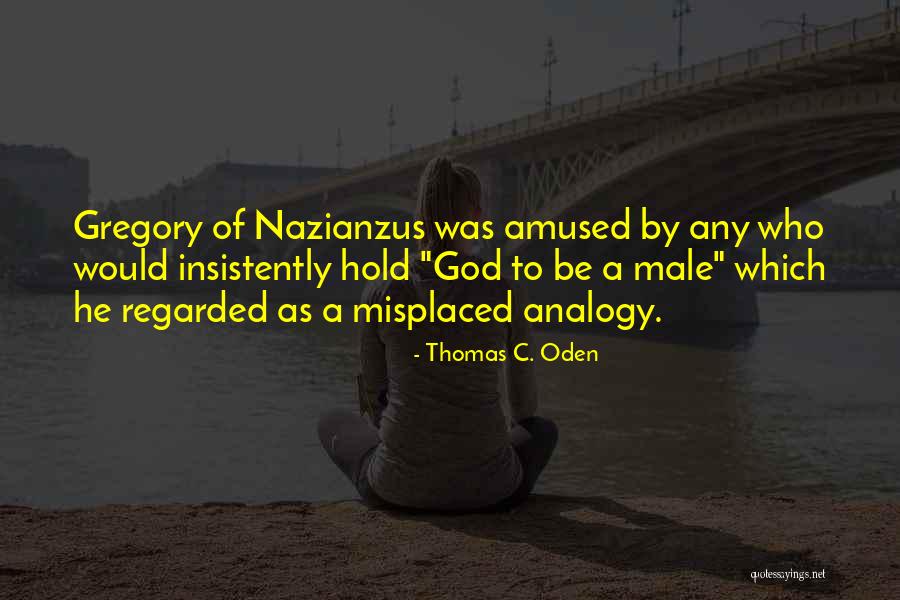 Gregory Nazianzus Quotes By Thomas C. Oden Gregory Nazianzus Quotes By Thomas C. Oden