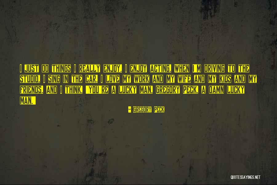 Gregory Peck Quotes 1983800 Gregory Peck Quotes 1983800