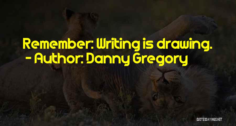 Gregory Quotes By Danny Gregory