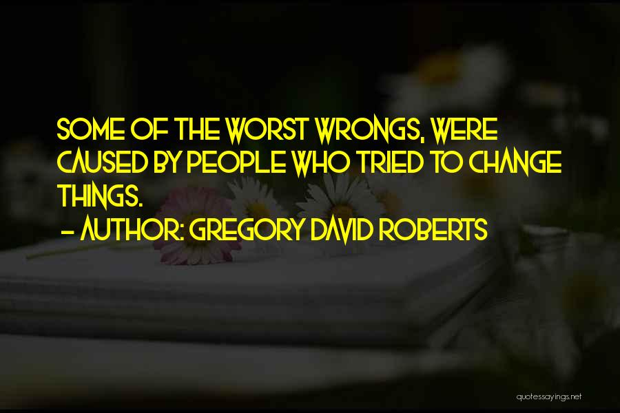 Gregory Quotes By Gregory David Roberts