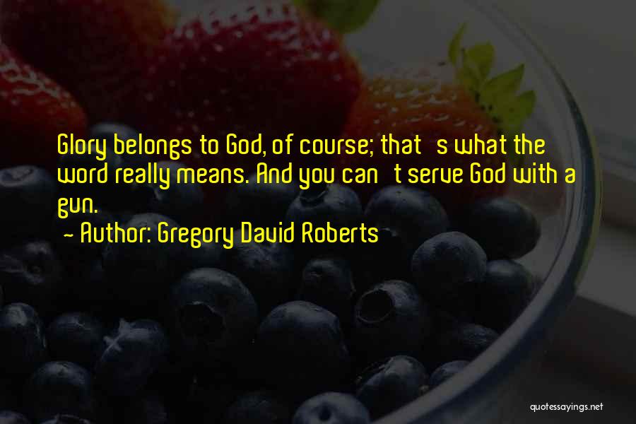 Gregory Quotes By Gregory David Roberts