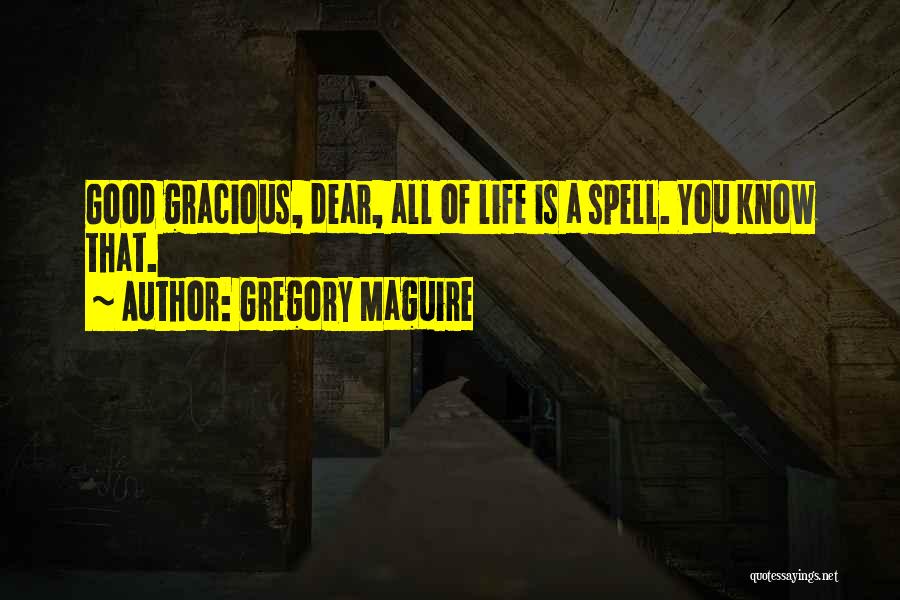 Gregory Quotes By Gregory Maguire