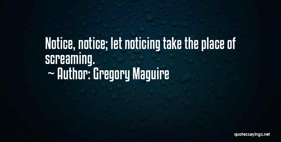 Gregory Quotes By Gregory Maguire