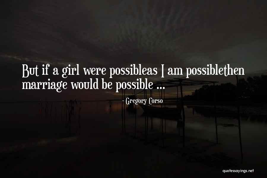 Gregory's Girl Quotes By Gregory Corso Gregory's Girl Quotes By Gregory Corso