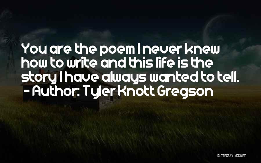 Gregson Quotes By Tyler Knott Gregson