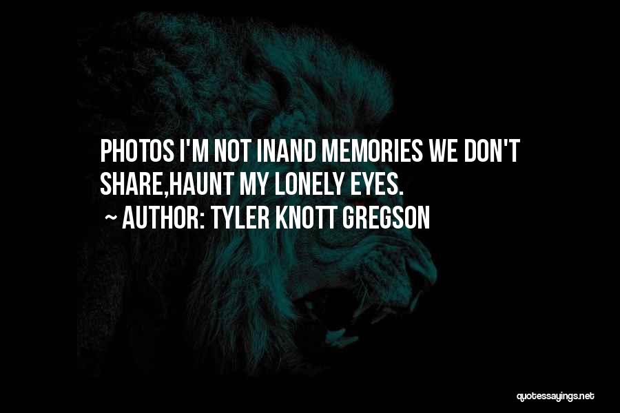 Gregson Quotes By Tyler Knott Gregson