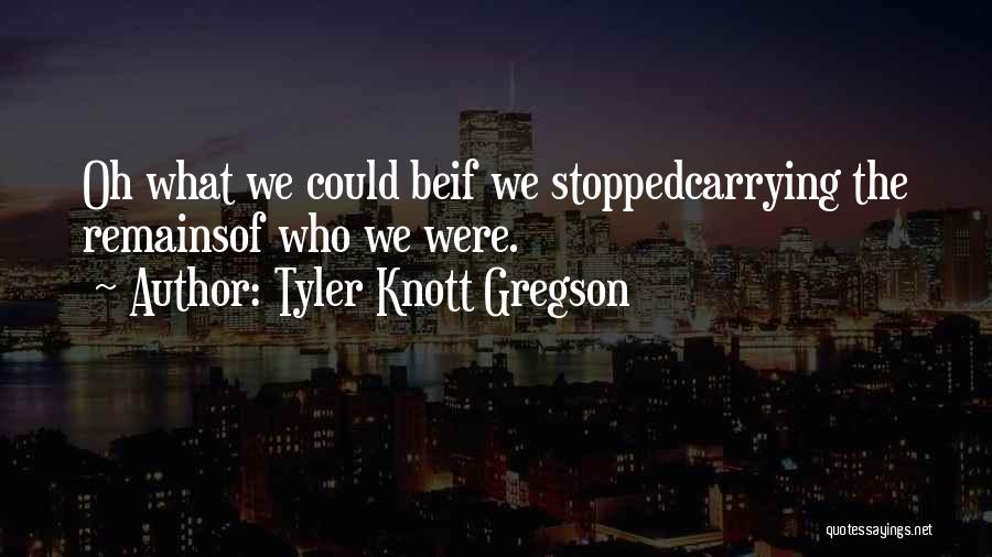 Gregson Quotes By Tyler Knott Gregson