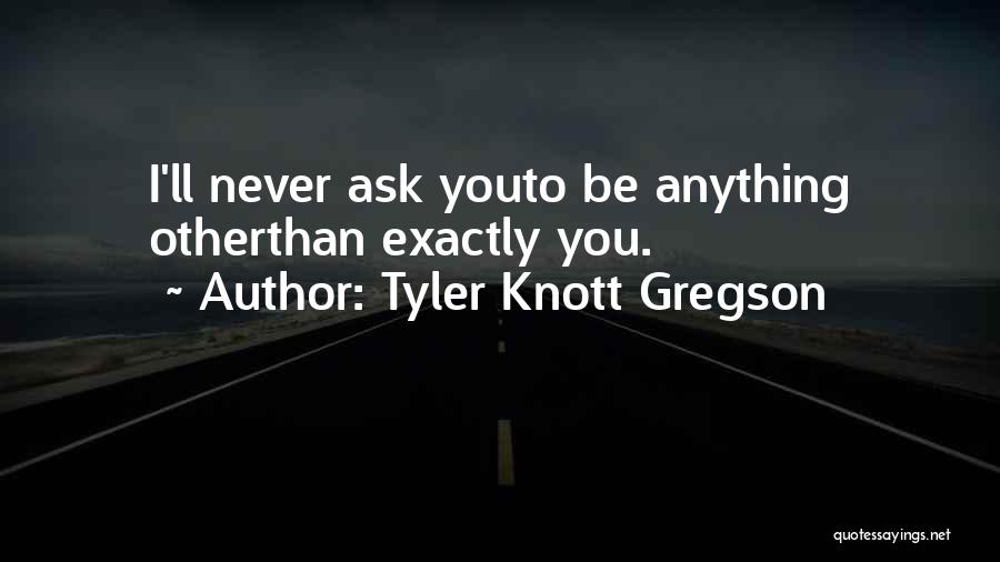 Gregson Quotes By Tyler Knott Gregson