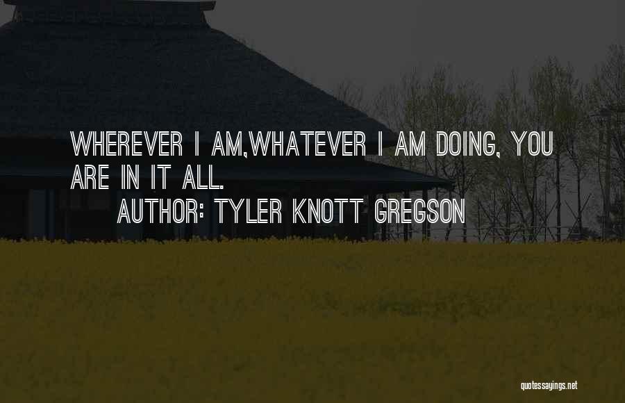 Gregson Quotes By Tyler Knott Gregson