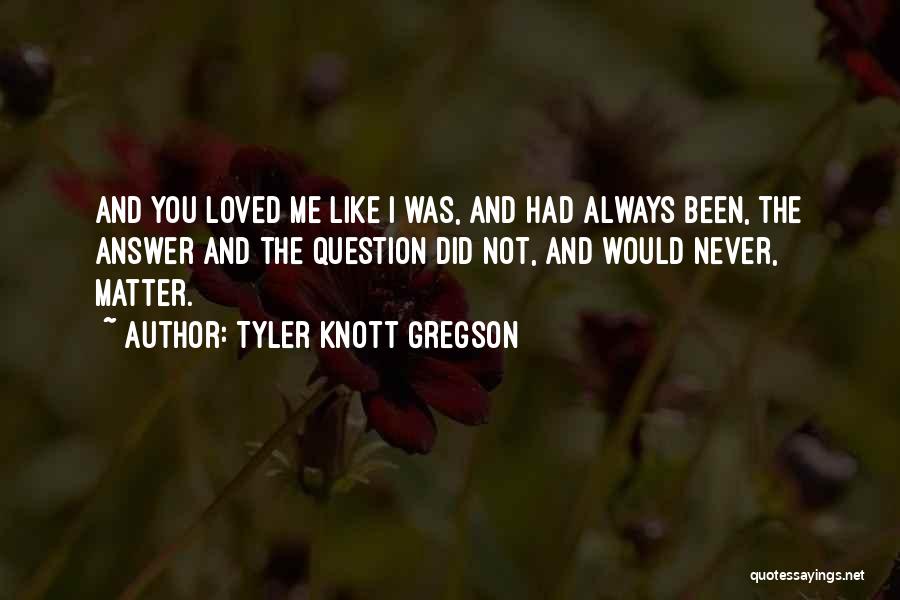 Gregson Quotes By Tyler Knott Gregson