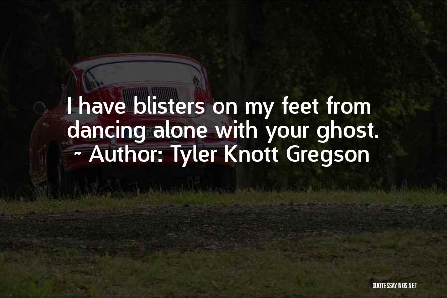 Gregson Quotes By Tyler Knott Gregson