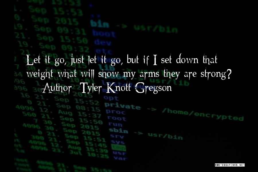 Gregson Quotes By Tyler Knott Gregson