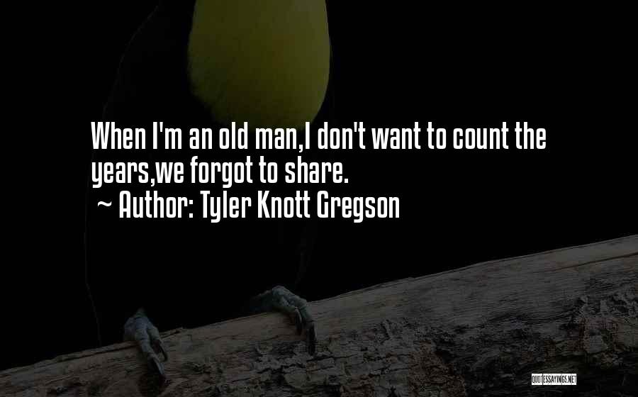 Gregson Quotes By Tyler Knott Gregson