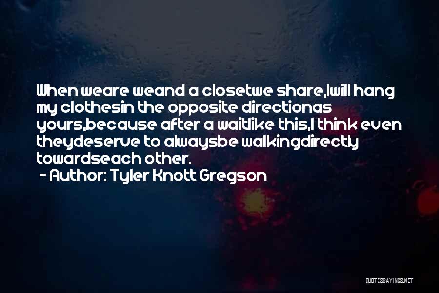 Gregson Quotes By Tyler Knott Gregson