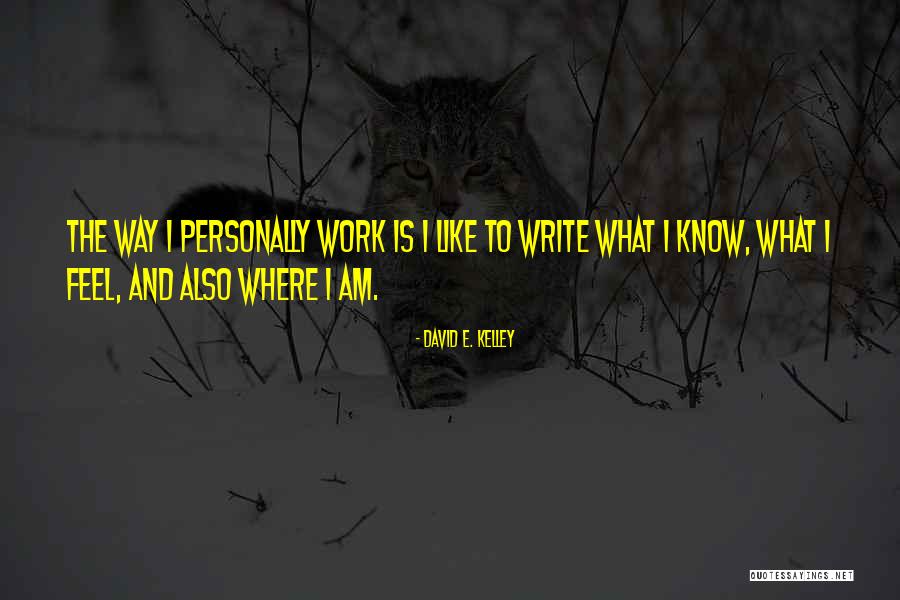 Greicy Cantante Quotes By David E. Kelley Greicy Cantante Quotes By David E. Kelley