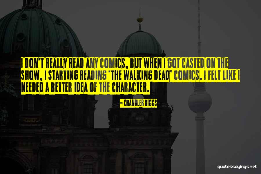 Greiser Store Quotes By Chandler Riggs Greiser Store Quotes By Chandler Riggs