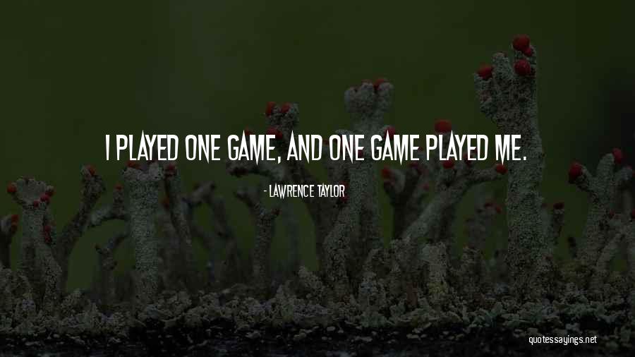 Greka Pita Quotes By Lawrence Taylor