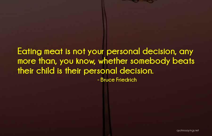 Grekul Quotes By Bruce Friedrich Grekul Quotes By Bruce Friedrich