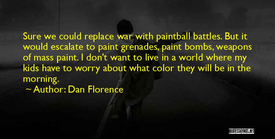 Grenades Quotes By Dan Florence