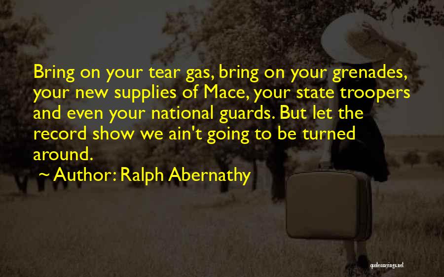 Grenades Quotes By Ralph Abernathy