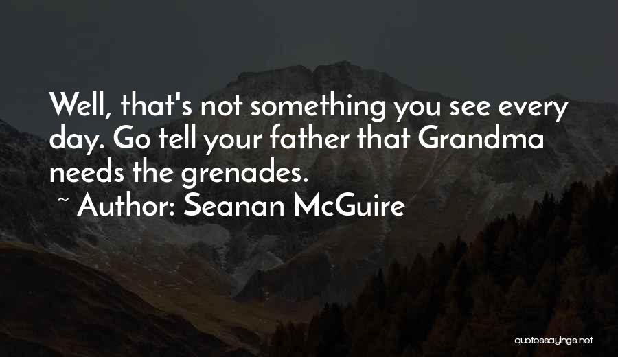 Grenades Quotes By Seanan McGuire