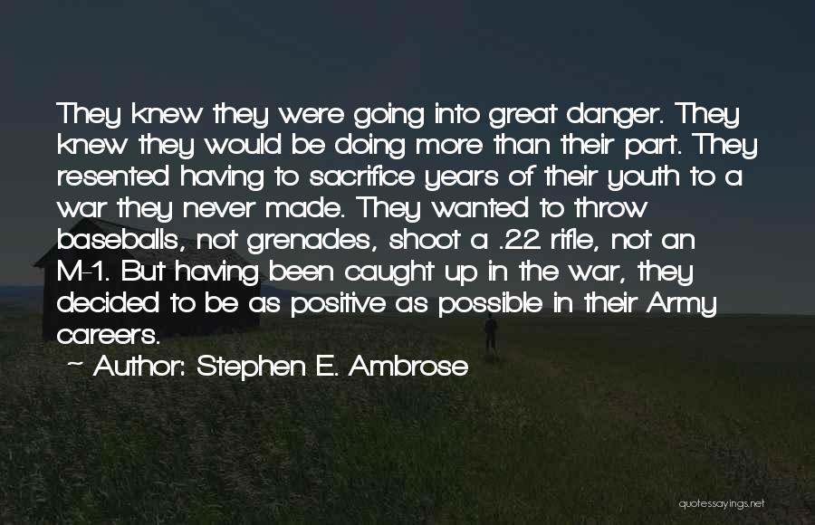 Grenades Quotes By Stephen E. Ambrose