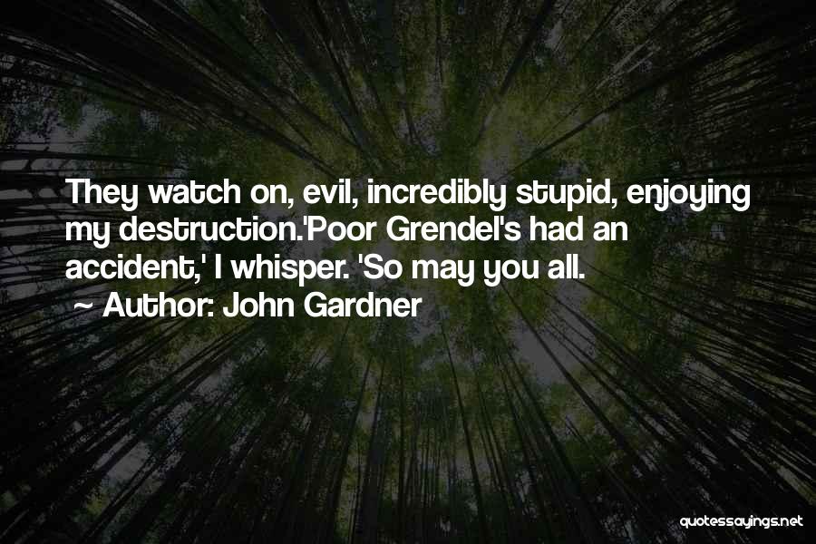 Grendel Quotes By John Gardner