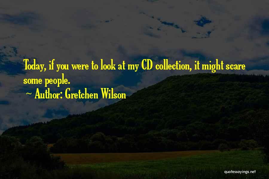 Gretchen Wilson Quotes 1524938