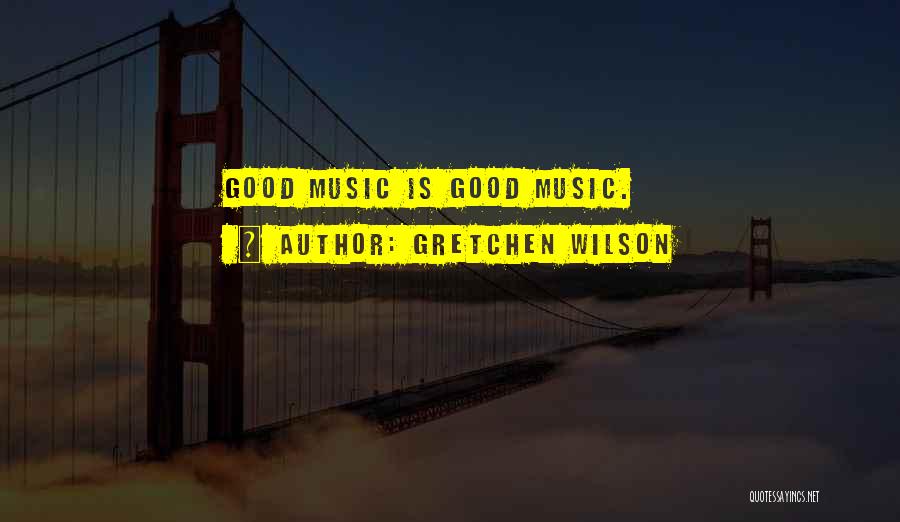 Gretchen Wilson Quotes 778766